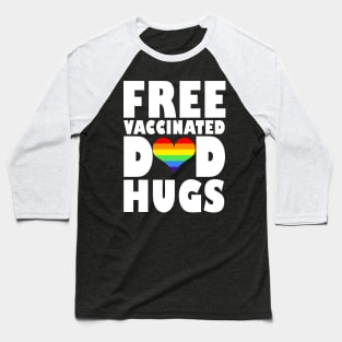 Free Vaccinated Dad Hugs Lgbt Pride Baseball T-Shirt